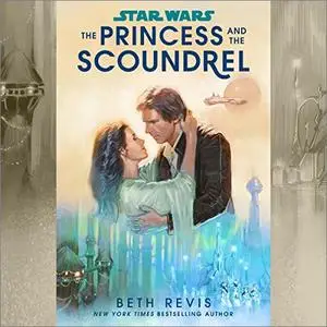 Star Wars: The Princess and the Scoundrel [Audiobook]