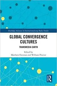 Global Convergence Cultures: Transmedia Earth