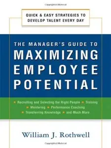 The Manager's Guide to Maximizing Employee Potential: Quick and Easy Strategies to Develop Talent Every Day (repost)