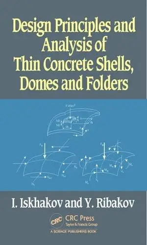 Design Principles and Analysis of Thin Concrete Shells, Domes and Folders