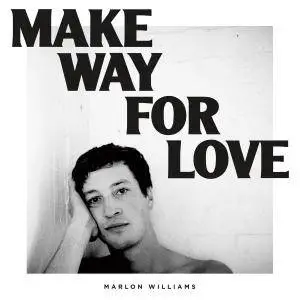 Marlon Williams - Make Way For Love (2018)