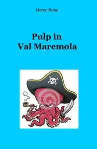 Pulp in Val Maremola