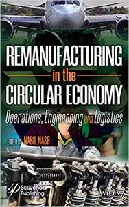 Remanufacturing in the Circular Economy: Operations, Engineering and Logistics