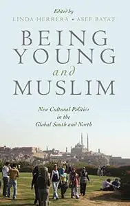 Being Young and Muslim: New Cultural Politics in the Global South and North