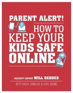 Parent Alert How To Keep Your Kids Safe Online