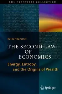 The Second Law of Economics: Energy, Entropy, and the Origins of Wealth (repost)
