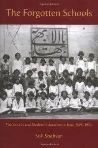 The Forgotten Schools: The Baha'is and Modern Education in Iran, 1899-1934 (repost)