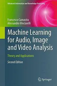 Machine Learning for Audio, Image and Video Analysis: Theory and Applications (2nd edition) (Repost)