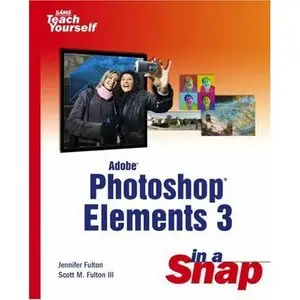 Jennifer Fulton, " Adobe Photoshop Elements 3 in a Snap" (Repost) 