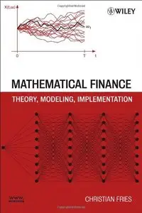 Mathematical Finance: Theory, Modeling, Implementation 