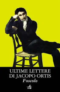 Ugo Foscolo - Ultime lettere di Jacopo Ortis (Giunti)