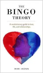 The Bingo Theory: A revolutionary guide to love, life, and relationships (repost)