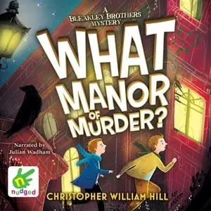 «What Manor of Murder» by Christopher William Hill