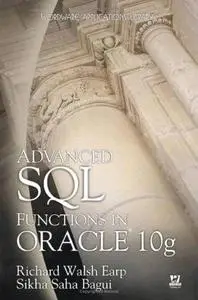 Advanced SQL Functions in Oracle 10g  by  Richard Earp