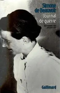 Simone de Beauvoir, "Journal de guerre: Septembre 1939 - Janvier 1941"