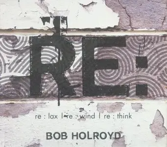 Bob Holroyd - 2 Albums (2006-2009)