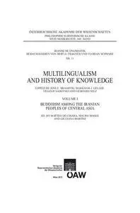 Multilingualism and History of Knowledge, Volume I: Buddhism among the Iranian Peoples of Central Asia