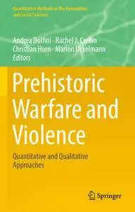 Prehistoric Warfare and Violence: Quantitative and Qualitative Approaches