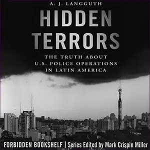 Hidden Terrors: The Truth About U.S. Police Operations in Latin America [Audiobook]