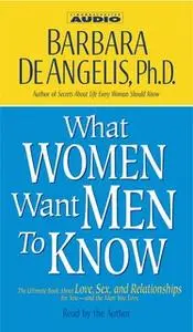 «What Women Want Men to Know» by Barbara DeAngelis