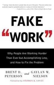 «Fake Work» by Brent D. Peterson,Gaylan W. Nielson