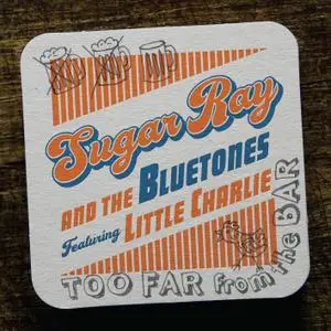 Sugar Ray & The Bluetones feat. Little Charlie Baty - Too Far From The Bar (2020)