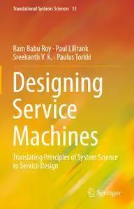 Designing Service Machines: Translating Principles of System Science to Service Design