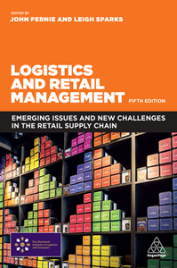 Logistics and Retail Management : Emerging Issues and New Challenges in the Retail Supply Chain, Fifth Edition