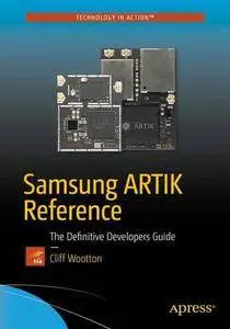 Samsung ARTIK Reference: The Definitive Developers Guide