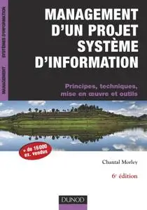 Chantal Morley, "Management d'un projet Système d'Information - Principes, techniques, mise en oeuvre et outils"