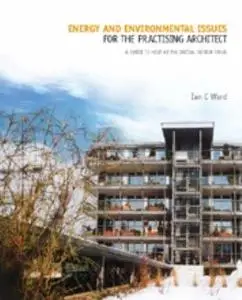 Energy and environmental issues for the practising architect : a guide to help at the initial design stage