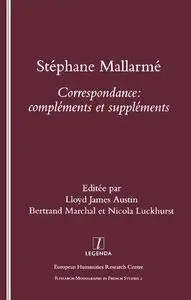 Stephane Mallarme: Correspondence - Complements et Supplements (Monographs in French Studies, 2)