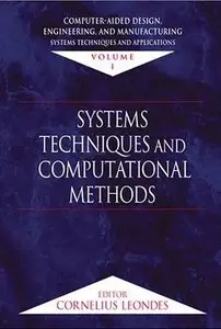 Computer-Aided Design, Engineering, and Manufacturing: Systems Techniques and Applications, Volume I by Cornelius Leondes