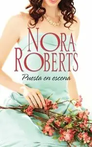 «Puesta en escena» by Nora Roberts