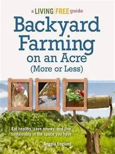 Backyard Farming on an Acre (More or Less) (Repost)