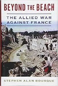 Beyond the Beach: The Allied War Against France (History of Military Aviation)