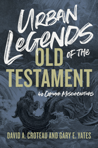 Urban Legends of the Old Testament : 40 Common Misconceptions
