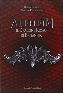 Il dragone rosso di Britannia. Alfheim - Diletta Nespeca & Giovanni Parentignoti