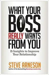 What Your Boss Really Wants from You: 15 Insights to Improve Your Relationship
