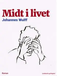 «Midt i livet» by Johannes Wulff