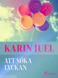 «Att söka lyckan» by Karin Juel