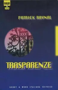 Patrick Raynal - Trasparenze