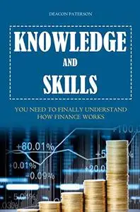 Knowledge And Skills You Need To Finally Understand How Finance Works
