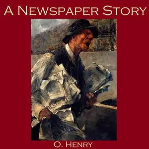 «A Newspaper Story» by O.Henry