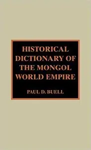 Historical Dictionary of the Mongol World Empire (Repost)