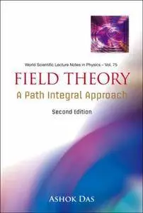 Field Theory: A Path Integral Approach (Repost)