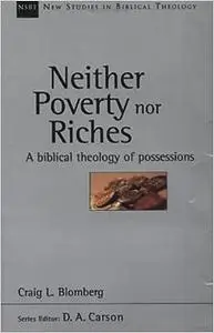 Neither Poverty nor Riches: A Biblical Theology of Possessions