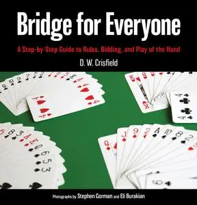 Bridge for Everyone: A Step-by-Step Guide to Rules, Bidding, and Play of the Hand, 2nd Edition