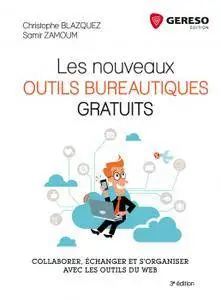 Les nouveaux outils bureautiques gratuits : Collaborer, échanger et s'organiser avec les outils du web