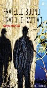 Matti Rönkä - Fratello buono, fratello cattivo